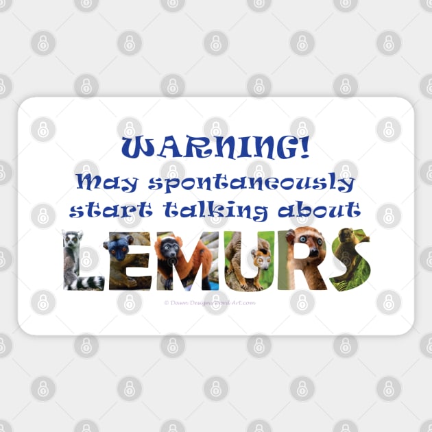 Warning, may spontaneously start talking about lemurs - wildlife oil painting word art Magnet by DawnDesignsWordArt